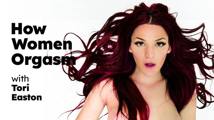 How Tori Easton Climbs to Orgasm